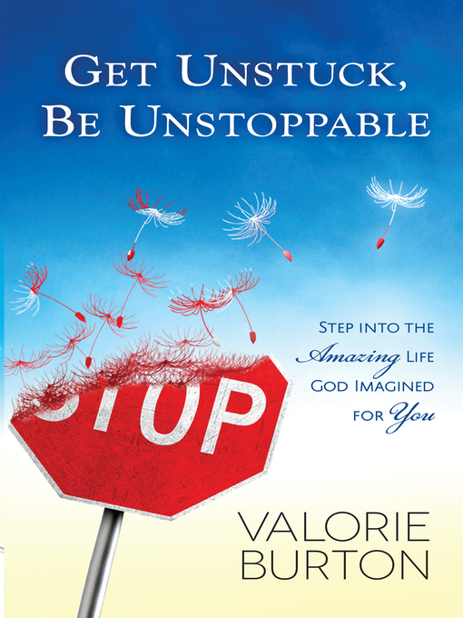 Title details for Get Unstuck, Be Unstoppable by Valorie Burton  - Available